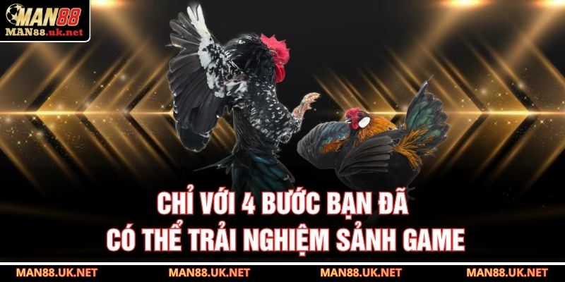 Chỉ với 4 bước bạn đã có thể trải nghiệm sảnh game